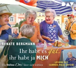 Der Audio Verlag GmbH Romane·Humor & Satire*Ihr habt es gut, ihr habt ja mich. Die Online-Omi lässt sich wählen