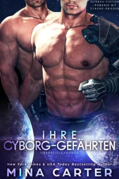 Mina Carter Nahe Zukunft*Ihre Cyborg-Gefährten : Eine Cyborg-Krieger Science-Fiction-Romanze (Tierkreis-Cyborgs, #4)