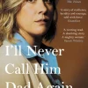 I'll Never Call Him Dad Again: By the daughter of Dominique and Gisèle Pelicot*Bonnier Books UK Outlet