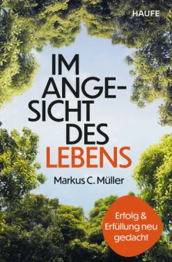 Im Angesicht des Lebens*Haufe Lexware GmbH