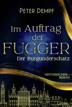 Lübbe Abenteuerromane*Im Auftrag der Fugger - Der Burgunderschatz