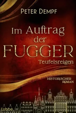 Lübbe Abenteuerromane|Historische Abenteuerromane*Im Auftrag der Fugger - Teufelsreigen
