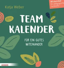 Herder Verlag GmbH Immerwährender Kalender*Immerwährender Teamkalender. Für ein gutes Miteinander