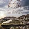 National Geographic Deutschland Bildbände-In 225 Reisen mit dem Zug durch Europa