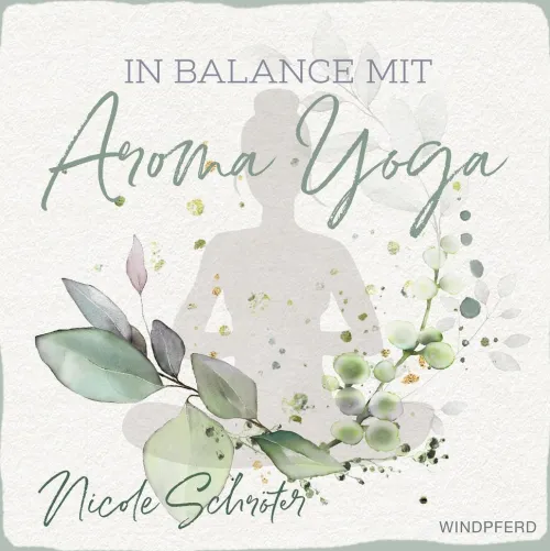 Windpferd Wellness & Entspannung-In Balance mit Aroma-Yoga