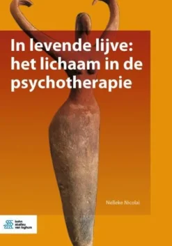 In levende lijve: het lichaam in de psychotherapie*Bohn Stafleu van Loghum Online