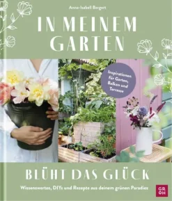 In meinem Garten blüht das Glück*Groh Verlag