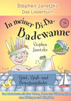Kinder Verlag Stephen Janetzko Reime & Lieder-In meiner Bi-Ba-Badewanne - 20 Spiel-, Spaß- und Bewegungslieder für fröhliche Kinder