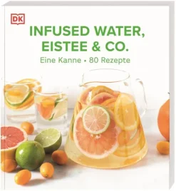 Dorling Kindersley Verlag Wein & Getränke*Infused Water, Eistee & Co.