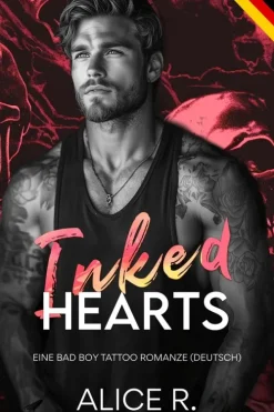 Alice R. Deutsch Abenteuerromane-Inked Hearts: Eine Bad Boy Tattoo Romanze (Deutsch)
