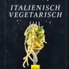 Graefe und Unzer Verlag Vegetarisch|Schnelle Küche-Italienisch vegetarisch