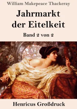 Henricus - Edition Deutsche Klassik GmbH, Berlin Großdruck*Jahrmarkt der Eitelkeit (Großdruck)