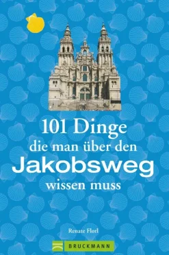 Jakobsweg Infos: 101 Dinge, die man über den Jakobsweg wissen muss*Bruckmann Verlag Hot