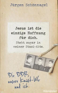 Jesus ist die einzige Hoffnung für dich. Steht sogar in meiner Stasi-Akte.*Hänssler Hot