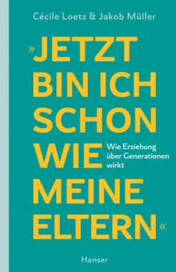 Carl Hanser Verlag Psychologie*Jetzt bin ich schon wie meine Eltern