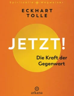 Jetzt! Die Kraft der Gegenwart*ARKANA Verlag Online