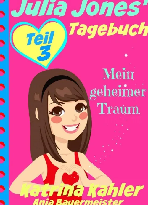 KC Global Enterprises Pty Ltd Wissen & Sachbücher*Julia Jones' Tagebuch - Teil 3 - Mein geheimer Traum