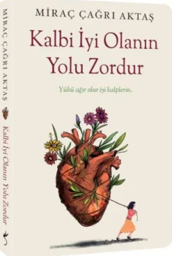 Kalbi Iyi Olanin Yolu Zordur - Yükü agir olur iyi kalplerin*Indigo Kitap Discount