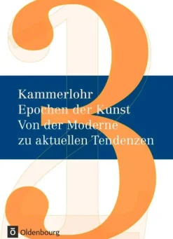 Kammerlohr - Epochen der Kunst Neu 03: Von der Moderne zu aktuellen Tendenzen*Oldenbourg Schulbuchverl. New