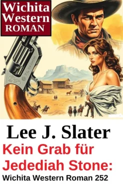 Uksak E-Books Wildwestromane-Kein Grab für Jedediah Stone: Wichita Western Roman 252