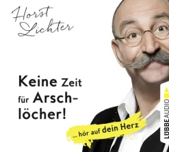 Lübbe Audio Romane·Tagebücher-Keine Zeit für Arschlöcher!: ... hör auf dein Herz