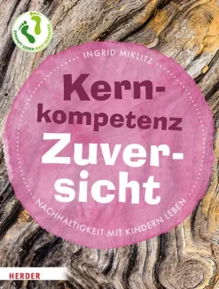 Herder Verlag GmbH Nachhaltigkeit|Pädagogik*Kernkompetenz Zuversicht