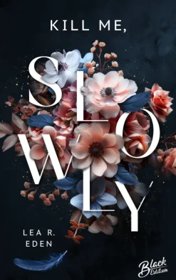 NOVA MD Dark Romance*Kill Me, Slowly | Mit wunderschönem Farbschnitt