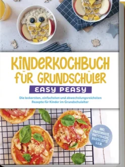 Kinderkochbuch für Grundschüler - EASY PEASY: Die leckersten, einfachsten und abwechslungsreichsten Rezepte für Kinder im Grundschulalter - inkl. Pausenbrote, Partysnacks, Backrezepte u.v.m.*Edition Lunerion