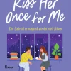 Kiss Her Once For Me - Die Liebe ist so magisch wie der erste Schnee*Blanvalet Taschenbuchverl Online