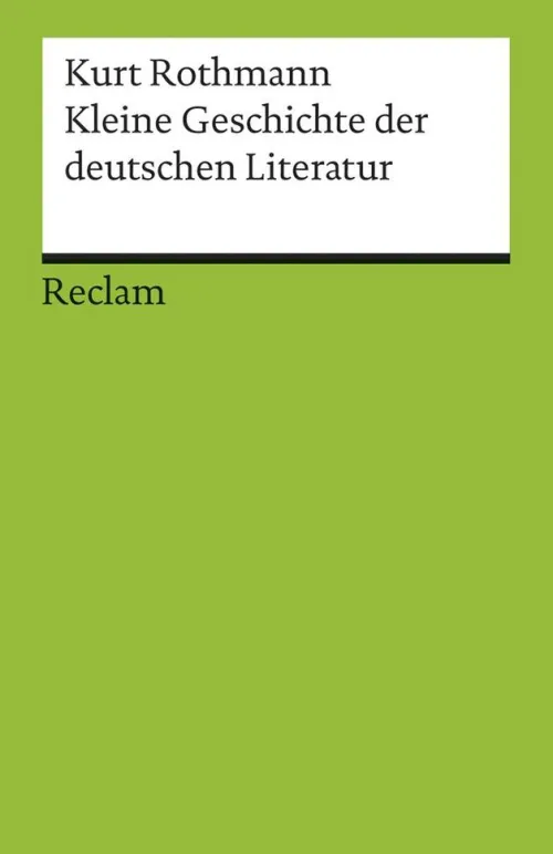Kleine Geschichte der deutschen Literatur*Reclam Philipp Jun.