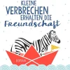 Droemer Knaur Humor*Kleine Verbrechen erhalten die Freundschaft