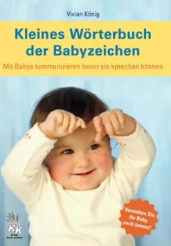 Karin Kestner GmbH Familie & Kind-Kleines Wörterbuch der Babyzeichen