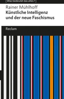 Reclam Philipp Jun. Sachbücher|Biografien & Erinnerungen*Künstliche Intelligenz und der neue Faschismus