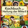 NOVA MD Vegan-Kochbuch zur Heilung der Mitte II