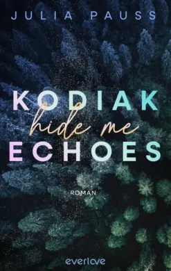 Kodiak Echoes - Hide me*Piper Verlag GmbH Online