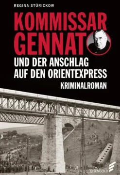 ELSENGOLD Verlag True Crime-Kommissar Gennat und der Anschlag auf den Orientexpress