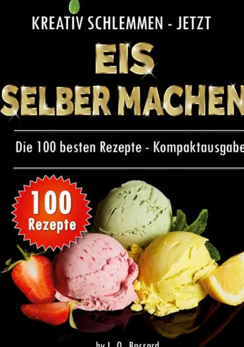 Kreativ schlemmen - jetzt Eis selber machen: 100 Top Rezepte - Kompaktausgabe*BoD - Books on Demand Discount