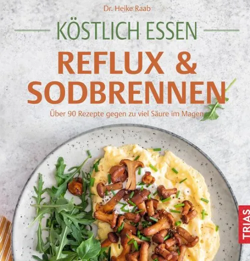 Köstlich essen Reflux und Sodbrennen*Trias