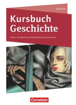 Kursbuch Geschichte. Von der Antike bis zur Gegenwart - Berlin, Brandenburg, Mecklenburg-Vorpommern*Cornelsen Verlag GmbH Outlet