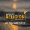 Westermann Schulbuch Nach Fächern·Religion & Philosophie-Kursbuch Religion. Grundwissen Abitur