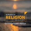 Calwer Verlag GmbH Abi Trainer·Religion & Philosophie*Kursbuch Religion Sekundarstufe II - Ausgabe 2021