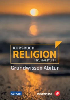 Calwer Verlag GmbH Abi Trainer·Religion & Philosophie*Kursbuch Religion Sekundarstufe II - Ausgabe 2021