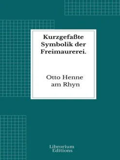 Librorium Editions Religion & Philosophie-Kurzgefaßte Symbolik der Freimaurerei