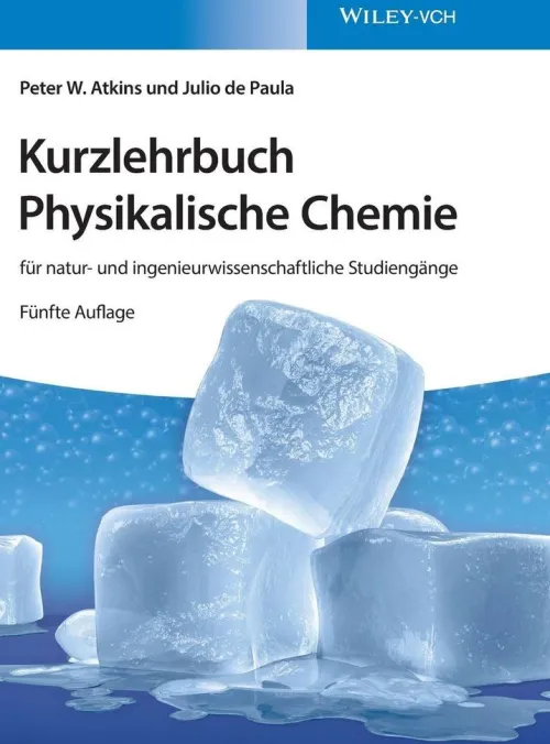 Wiley-VCH GmbH Chemie*Kurzlehrbuch Physikalische Chemie: für natur- und ingenieurwissenschaftliche Studiengänge