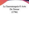 La Tauromaquia O Arte De Torear (1796)*Kessinger Publishing, LLC Best