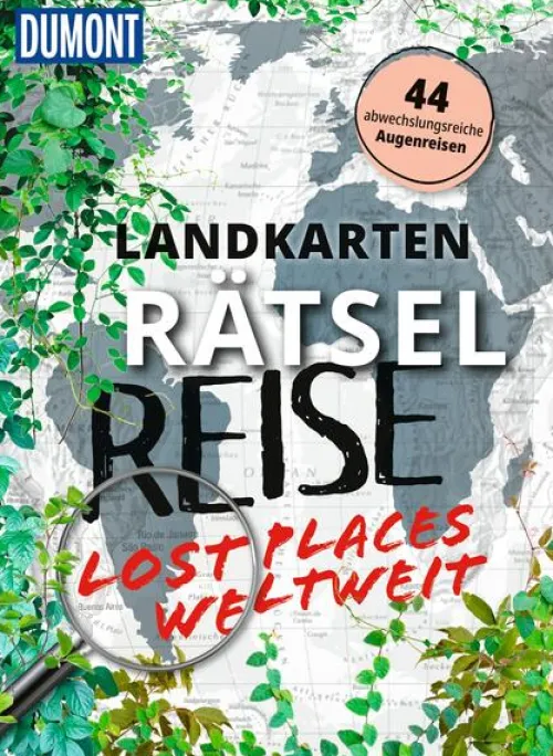 Landkarten-Rätselreise Lost Places weltweit*Dumont Reise Vlg GmbH + C Best