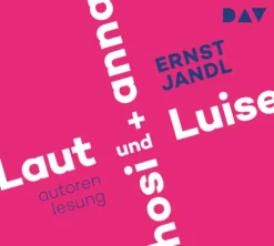 Der Audio Verlag, DAV Romane·Gedichte & Drama*Laut und Luise / hosi + anna,1 Audio-CD