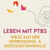 BoD - Books on Demand Lebensratgeber*Leben mit PTBS - Wege aus der Depressions- und Dissoziationsfalle
