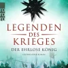 Rowohlt Taschenbuch Abenteuerromane*Legenden des Krieges 02: Der ehrlose König