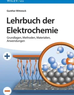 Lehrbuch der Elektrochemie: Grundlagen, Methoden, Materialien, Anwendungen*Wiley-VCH GmbH Best